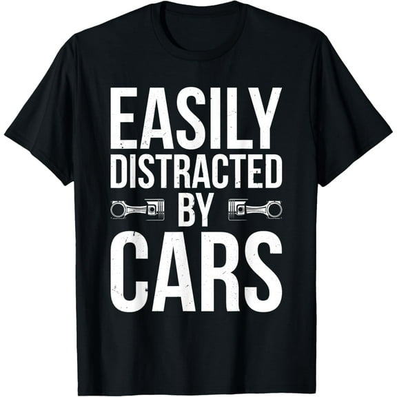 Easily Distracted by Cars Funny Car Guy Old Car Enthusiast T-Shirt