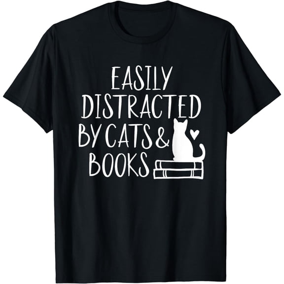Easily Distracted by Cats and Books - Cute Book Lover T-Shirt