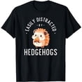 thumbnail image 1 of Easily Distracted by Hedgehogs for Hedgehog Lovers T-Shirt, 1 of 5