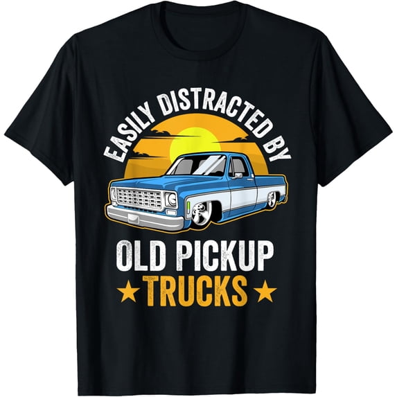 Easily Distracted by Old Pickup Trucks Funny Trucker T-Shirt