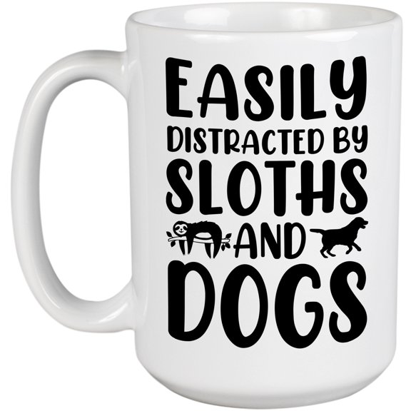 Easily Distracted by Sloths and Dogs, Sloth & Dog Lover, White 15oz Ceramic Mug