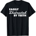 thumbnail image 1 of Easily Distracted by Teeth T-Shirt, 1 of 4