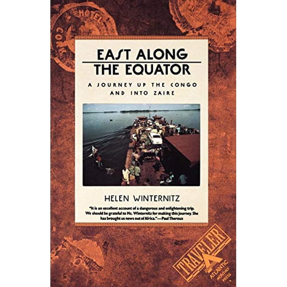 Pre-Owned East Along the Equator: A Journey Up the Congo and Into Zaire (Paperback) 0871131625 9780871131621