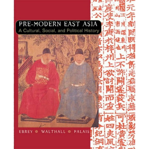 Pre-Owned Pre-Modern East Asia: A Cultural, Social, and Political History (Paperback) 0618133860 9780618133864