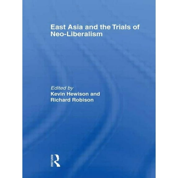 East Asia and the Trials of Neo-Liberalism, (Paperback)