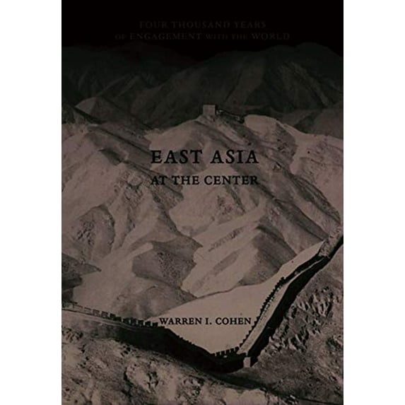 Pre-Owned East Asia at the Center: Four Thousand Years of Engagement with the World (Paperback) 0231101090 9780231101097