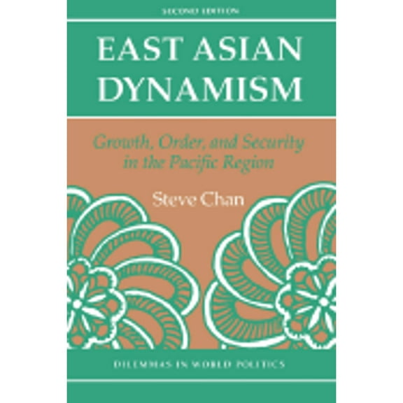 Pre-Owned East Asian Dynamism: Growth, Order and Security in the Pacific Region, Second Edition (Paperback 9780813317137) by Steve Chan