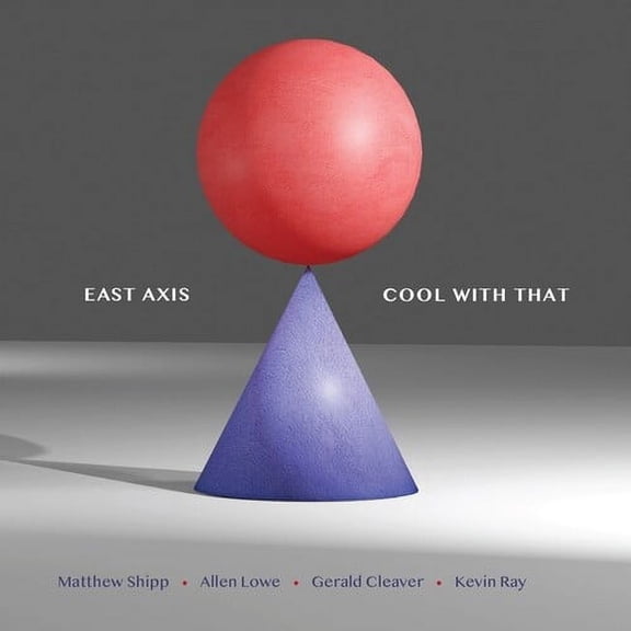 East Axis - Cool With That - Music & Performance - CD