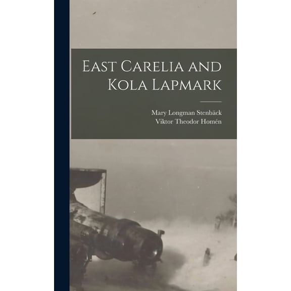 East Carelia and Kola Lapmark, (Hardcover)