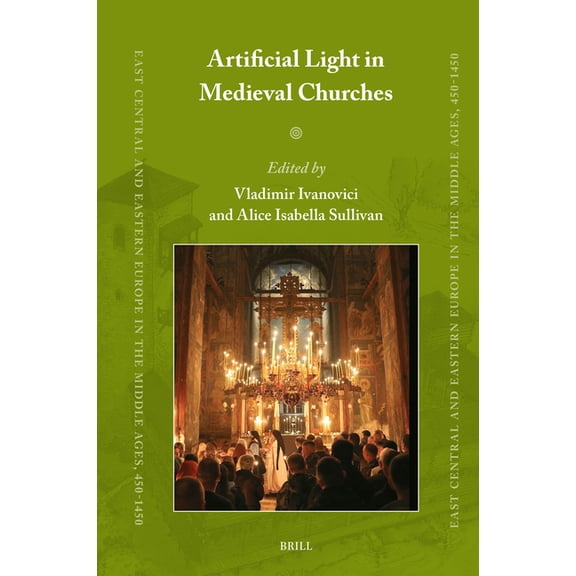 East Central and Eastern Europe in the M Artificial Light in Medieval Churches, Book 98, (Hardcover)
