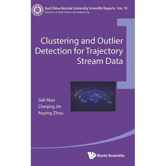 East China Normal University Scientific  Clustering and Outlier Detection for Trajectory Stream Data, Book 10, (Hardcover)