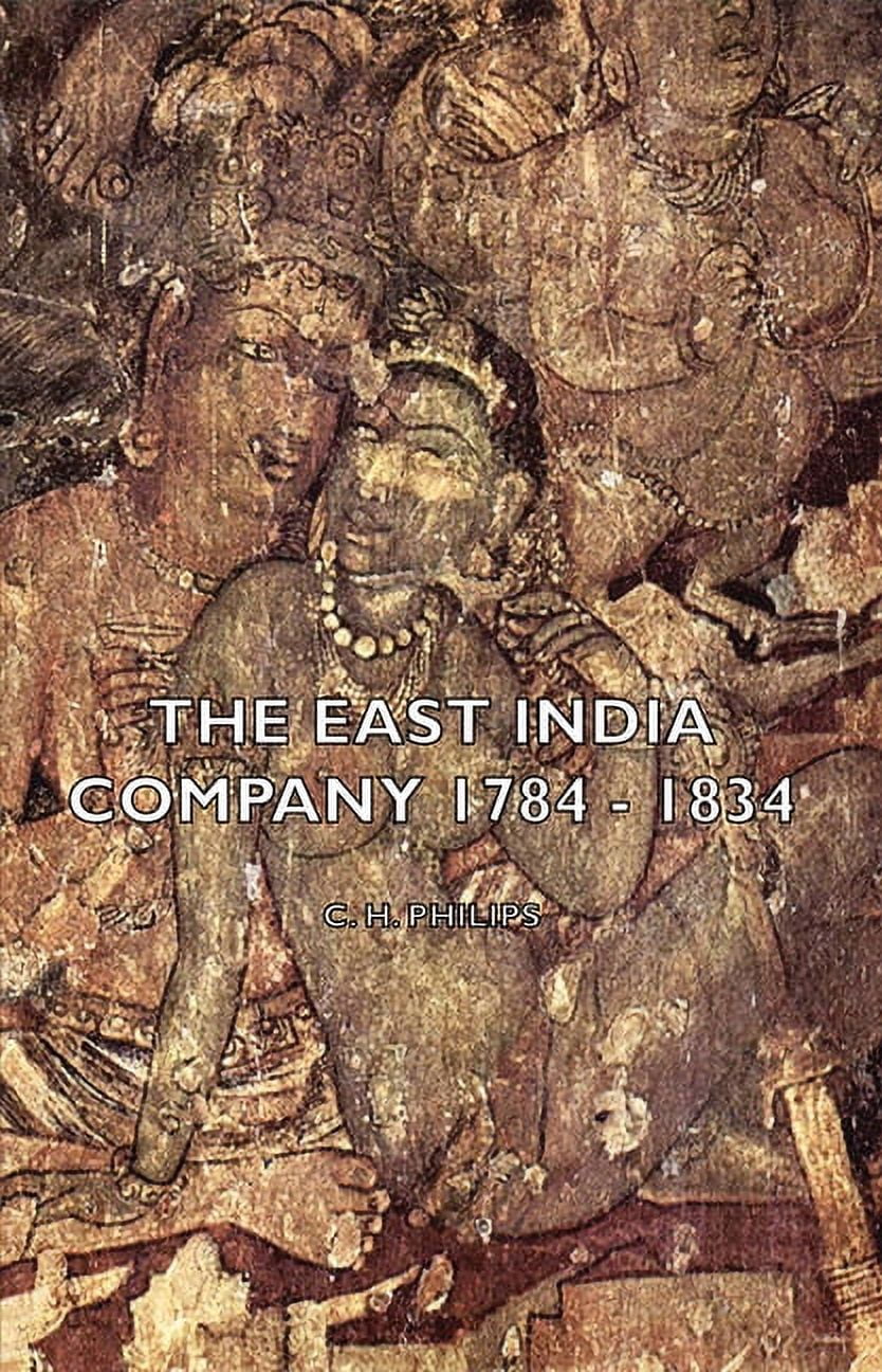 The East India Company 1784 - 1834, (Paperback)
