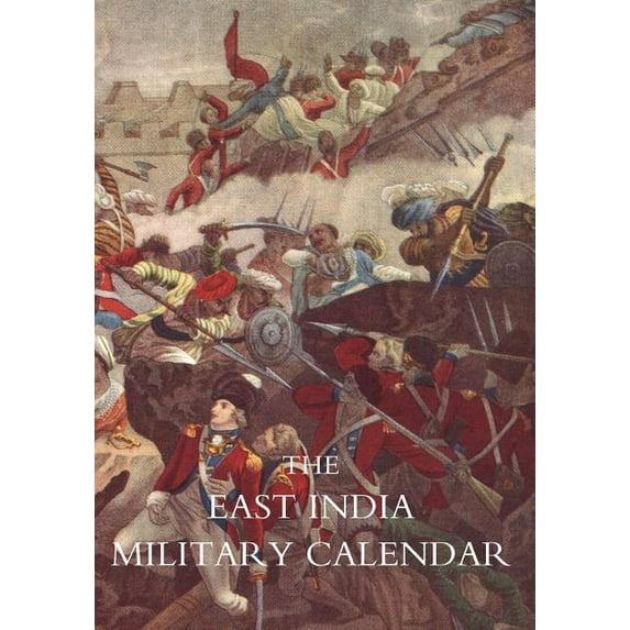 EAST INDIA MILITARY CALENDAR; Containing the Services of General & Field Officers of the Indian Army Vol 2, (Paperback)