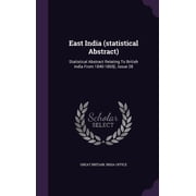 East India statistical Abstract Statistical Abstract Relating To British India From 1840-1865[-, Issue 28 Hardcover