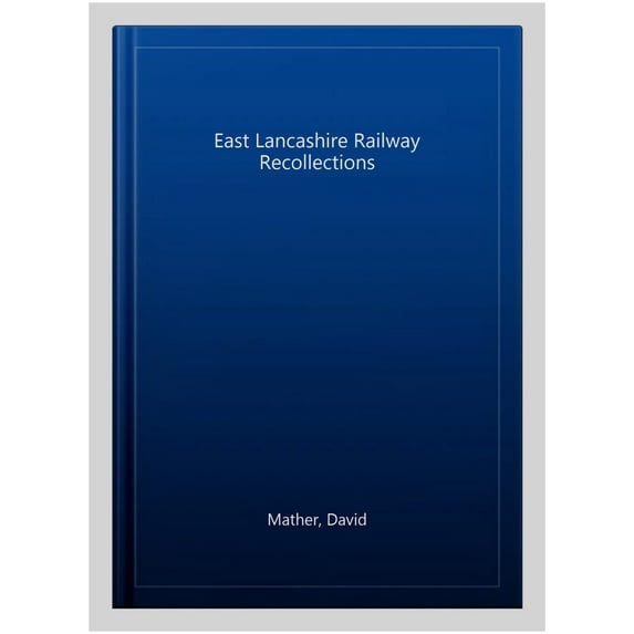 East Lancashire Railway Recollections