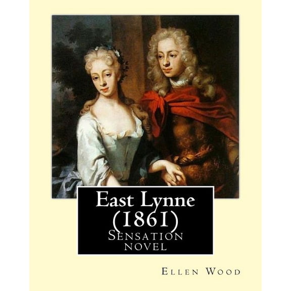 East Lynne (1861). By : Ellen Wood: Sensation novel (Paperback)