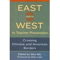 thumbnail image 1 of East Meets West in Teacher Preparation: Crossing Chinese and American Borders (Paperback), 1 of 1