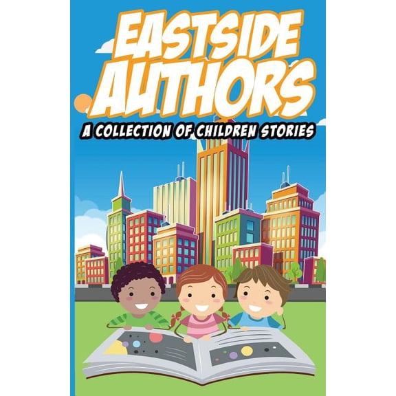 East Side Authors a Collection of Children Stories (Paperback)