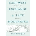 thumbnail image 1 of East-West Exchange and Late Modernism: Williams, Moore, Pound, (Paperback), 1 of 1