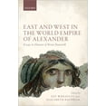 thumbnail image 1 of East and West in the World Empire of Alexander : Essays in Honour of Brian Bosworth, 1 of 1