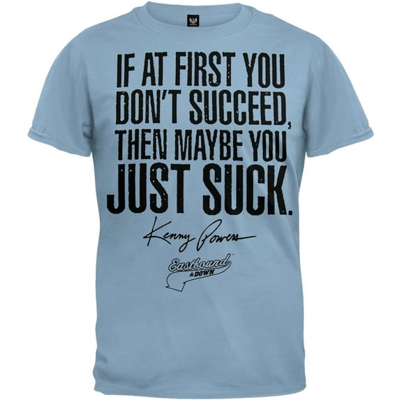 Eastbound and Down - Maybe You Just Suck T-Shirt