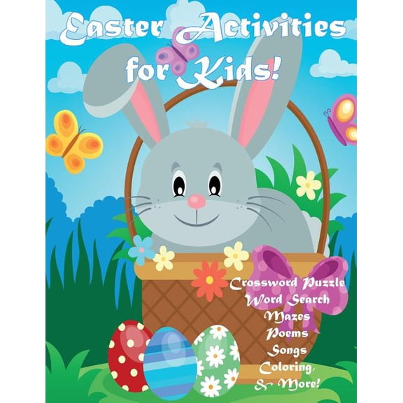 Easter Activities for Kids! : Crossword Puzzle, Word Search, Mazes, Poems, Songs, Coloring, & More! (Paperback)