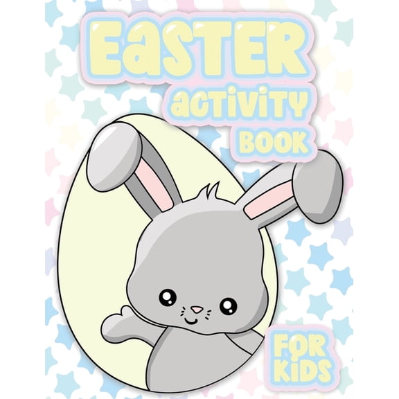 Easter Activity Book 100 Pages Of Fun: Big Activity Workbook for Toddlers & Kids Ages 4-10 featuring Dot to Dot, Mazes, , (Paperback)