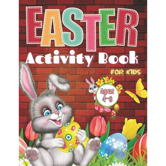 Easter Activity Book For Kids Ages 4-8: Easter Activity Book For Kids Ages 4-8: A Fun Kid Workbook Game For Learning Easter Day, Coloring, Dot to Dot, Mazes, Word Search and More! (Paperback)