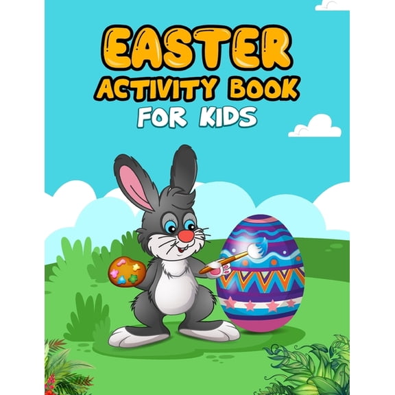 Easter Activity Book For Kids : Mega Easter Activity Book A wonderful present full of activities for your kids 100 pages Maze Games with Answers; Drawing Activities and Exercise; Cut-and-Paste (Paperback)