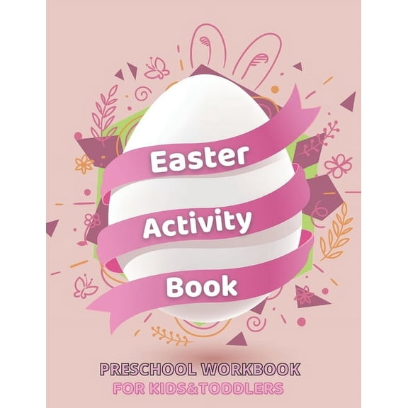 Easter Activity Book for Kids&Toddlers - Preschool Workbook: A Fun Kid Books Game for Learning Easter Day - Ages 4-8 - Cute Mazes, Math, Coloring & Drawing, Guessing Games, Word Search, I spy, Puzzles