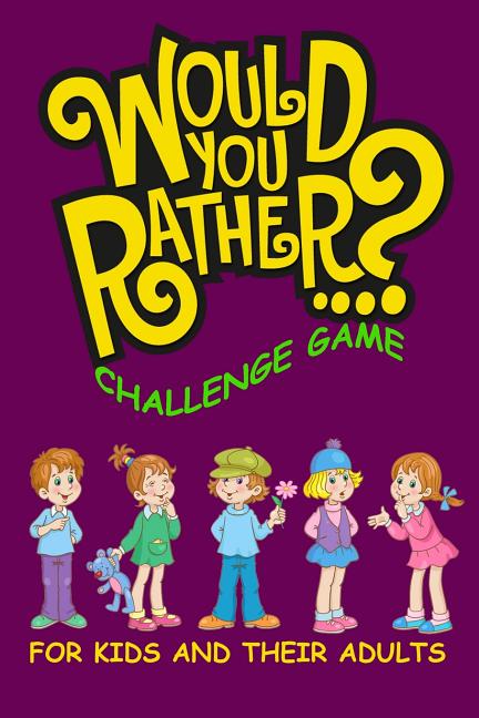 Easter Basket Stuffer Idea for Kids: Would You Rather Challenge Game For Kids And Their Adults: A Family and Interactive Activity Book for Boys and Girls Ages 6, 7, 8, 9, 10, and 11 Years Old (Paperba - image 1 of 1