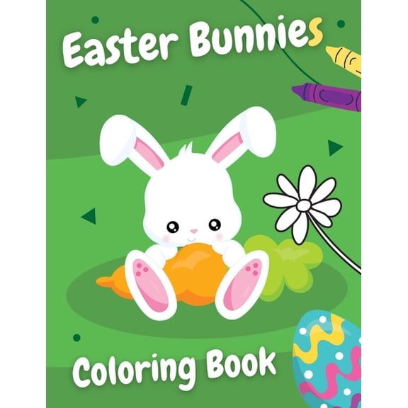 Easter Bunnies Coloring Book: Simple colouring book for kids Fun gift for everyone who likes to color or needs to relax!, (Paperback)