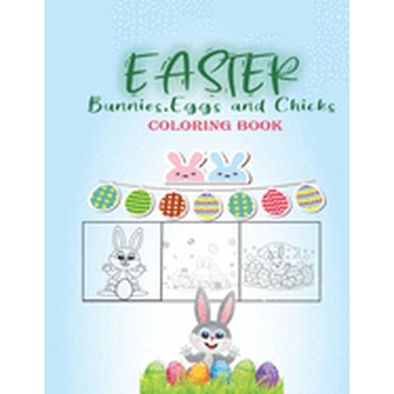 Easter Bunnies, Eggs, Chicks Coloring Book.: Toddlers and Preschool Children