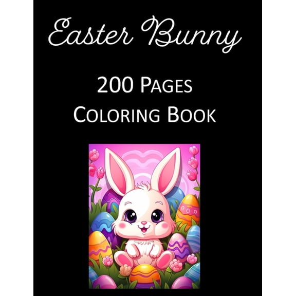 Easter Bunny Coloring Book for Adults & Kids: Relaxing & Creative 200 Pages of Cute, Fun Designs - Stress Relief, (Paperback)