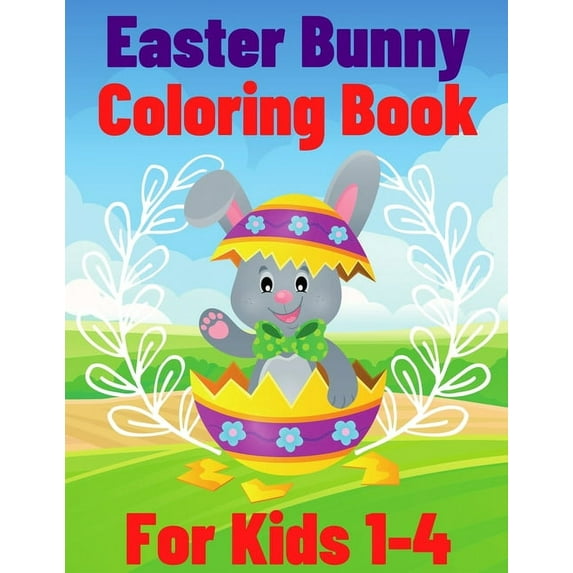 Easter Bunny Coloring Book For Kids Ages 1-4: 26 Fun Easter Coloring Image Book for Kids - Fun ESaaster bunny Coloring Books For Kids (Paperback)