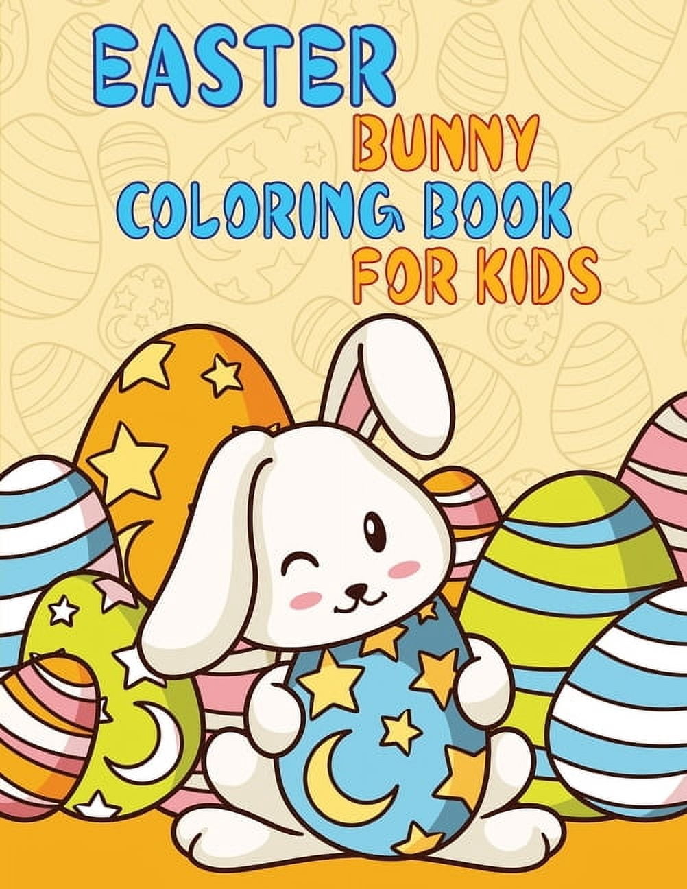 Easter Bunny Coloring Book For Kids: - A Easter Coloring Book For Kids Filled With Fun Bunny Coloring Pages. A Easter gift for kids, toddlers, children's. (Paperback)