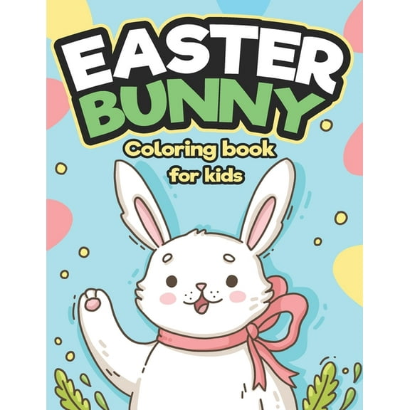 Easter Bunny Coloring Book for Kids: Big Easter Coloring Book with 40 Unique Designs to Color (Paperback)