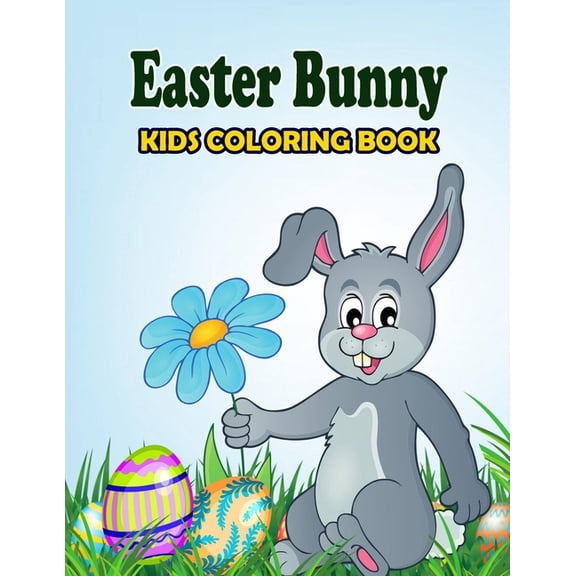 Easter Bunny Kids Coloring Book : Perfect Gift For Kids And Toddlers (Paperback)