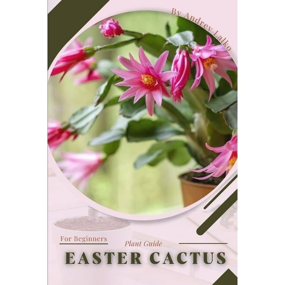 Easter Cactus: Plant Guide (Paperback) by Andrey Lalko