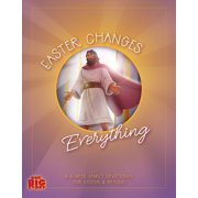 Easter Changes Everything A Six-Week Family Devotional for Easter and Beyond, Paperback