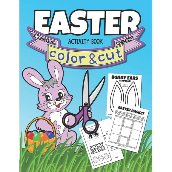 Easter Color & Cut Activity Book: Coloring Book For Kids, Parents, and Teachers To Decorate The Classroom or Home On Eas, (Paperback)