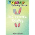 thumbnail image 1 of Easter Coloring Book For Adults: Big Brother Bunny Easter Gift Group Matching Family Easter An Adult Easter Coloring Book For Teens & Adults - Great Gifts with Fun, Easy, and Relaxing (Paperback), 1 of 1