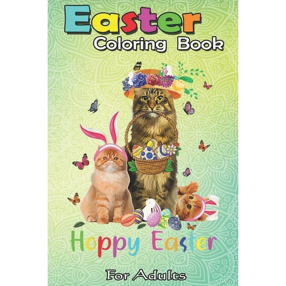 Easter Coloring Book For Adults: Cats Easter Day Bunny Eggs Happy Easter Gift Mens Womens An Adult Easter Coloring Book For Teens & Adults - Great Gifts with Fun, Easy, and Relaxing, (Paperback)