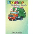 thumbnail image 1 of Easter Coloring Book For Adults: Easter Garbage Truck Funny Garbage Truck Bunny Eggs Gifts An Adult Easter Coloring Book For Teens & Adults - Great Gifts with Fun, Easy, and Relaxing (Paperback), 1 of 1