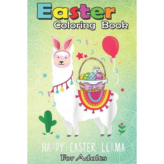 Easter Coloring Book For Adults: Happy Easter Llama Easter Day Bunny Eggs Cute Gift Kids A Happy Easter Coloring Book For Teens & Adults - Great Gifts