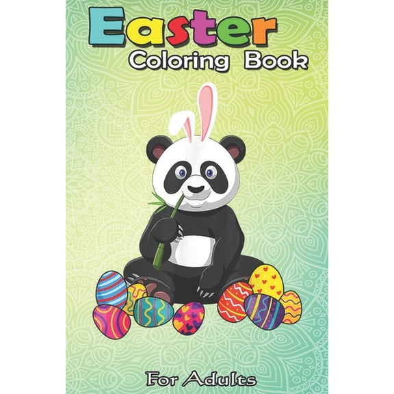 Easter Coloring Book For Adults : Panda Bunny Ear With Egg Easter Easter Day A Happy Easter Coloring Book For Teens & Adults - Great Gifts with Fun, Easy, and Relaxing (Paperback)