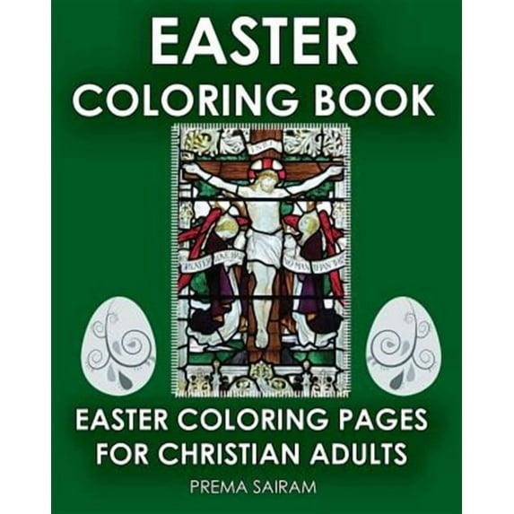 Easter Coloring Book: Easter Coloring Pages for Christian Adults: 2016 Easter Color Book with Traditional Religious Images & Modern Day Colo