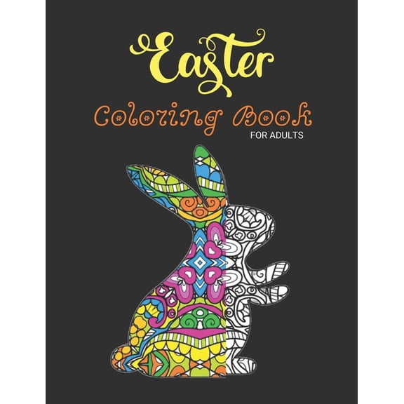 Easter Coloring Book For Adults: 50 Beautiful Easter Bunny Designs Manda Patterns for Stress Relief (Paperback) by Angel Porte