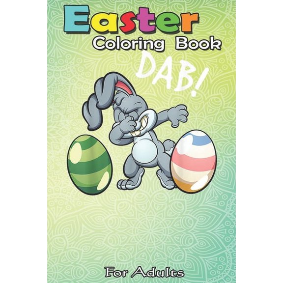 Easter Coloring Book For Adults: A Cool Easter Coloring Book For Kids, Teens & Adults - Great Gifts with Fun, Easy, and Relaxing (Paperback)