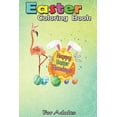 thumbnail image 1 of Easter Coloring Book For Adults: Cute Flamingo Easter Eggs Basket Bird Great Gift For Nurses An Adult Easter Coloring Book For Teens & Adults - Great, 1 of 1